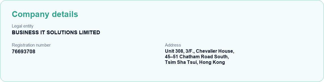 Company details: BUSINESS IT SOLUTIONS LIMITED, Registration number 76693708, Unit 308, 3/F., Chevalier House, 45–51 Chatham Road South, Tsim Sha Tsui, Hong Kong